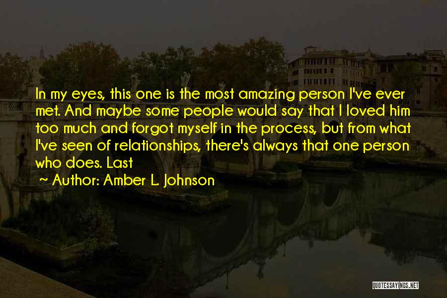 Most Amazing Person Quotes By Amber L. Johnson