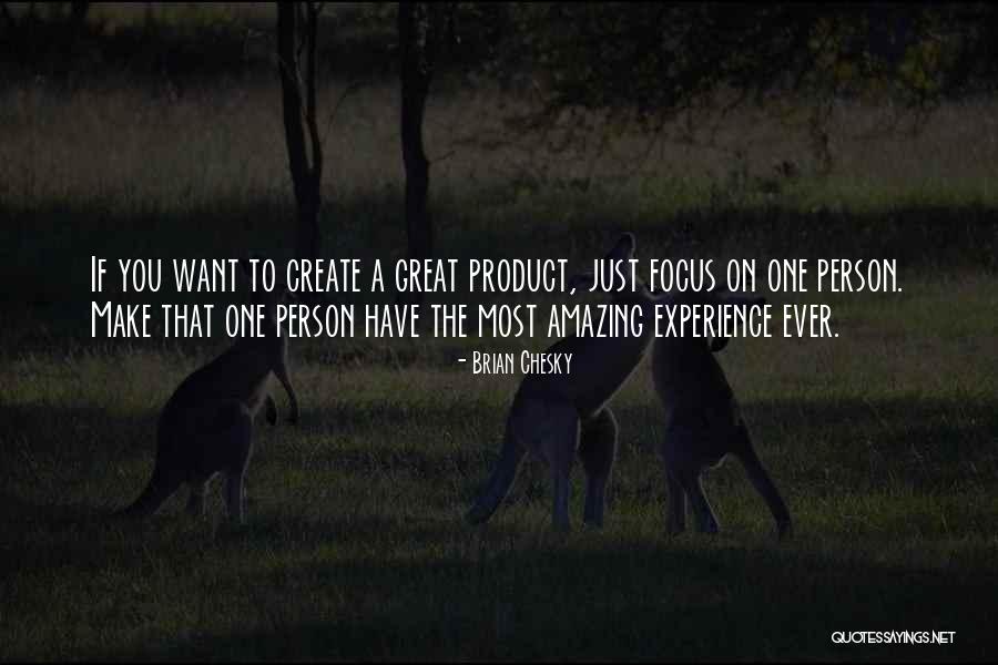 Most Amazing Person Quotes By Brian Chesky Most Amazing Person Quotes By Brian Chesky