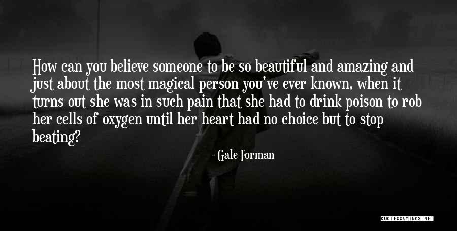 Most Amazing Person Quotes By Gale Forman Most Amazing Person Quotes By Gale Forman