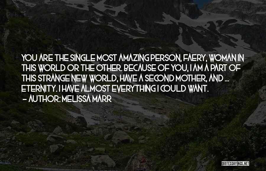 Most Amazing Person Quotes By Melissa Marr