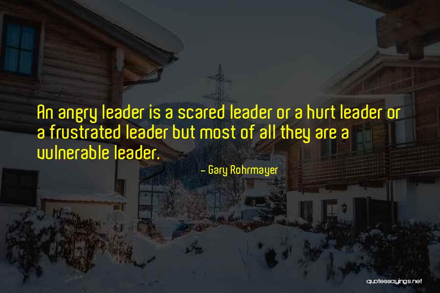 Most Angry Quotes By Gary Rohrmayer Most Angry Quotes By Gary Rohrmayer