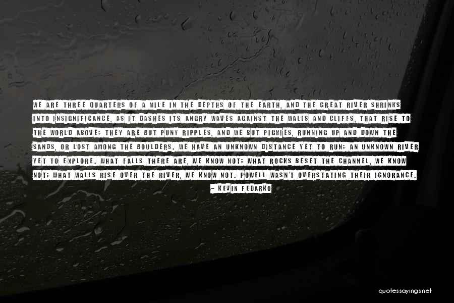 Most Angry Quotes By Kevin Fedarko Most Angry Quotes By Kevin Fedarko