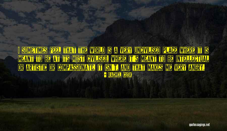 Most Angry Quotes By Rachel Cusk Most Angry Quotes By Rachel Cusk