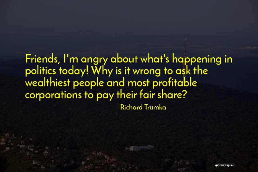 Most Angry Quotes By Richard Trumka Most Angry Quotes By Richard Trumka