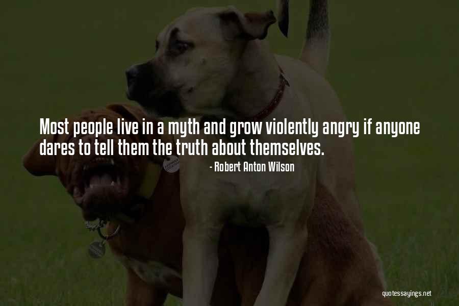 Most Angry Quotes By Robert Anton Wilson Most Angry Quotes By Robert Anton Wilson