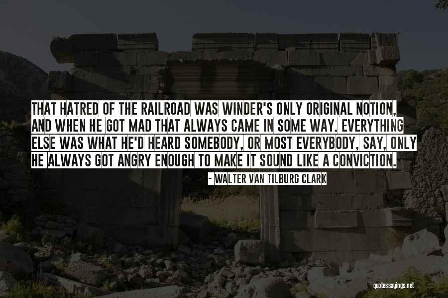 Most Angry Quotes By Walter Van Tilburg Clark Most Angry Quotes By Walter Van Tilburg Clark