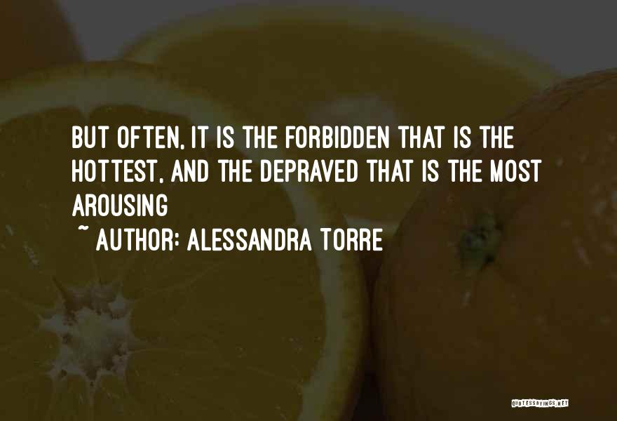 Most Arousing Quotes By Alessandra Torre