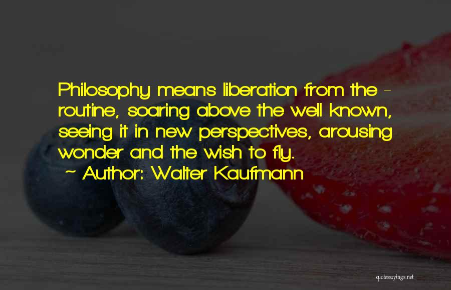 Most Arousing Quotes By Walter Kaufmann