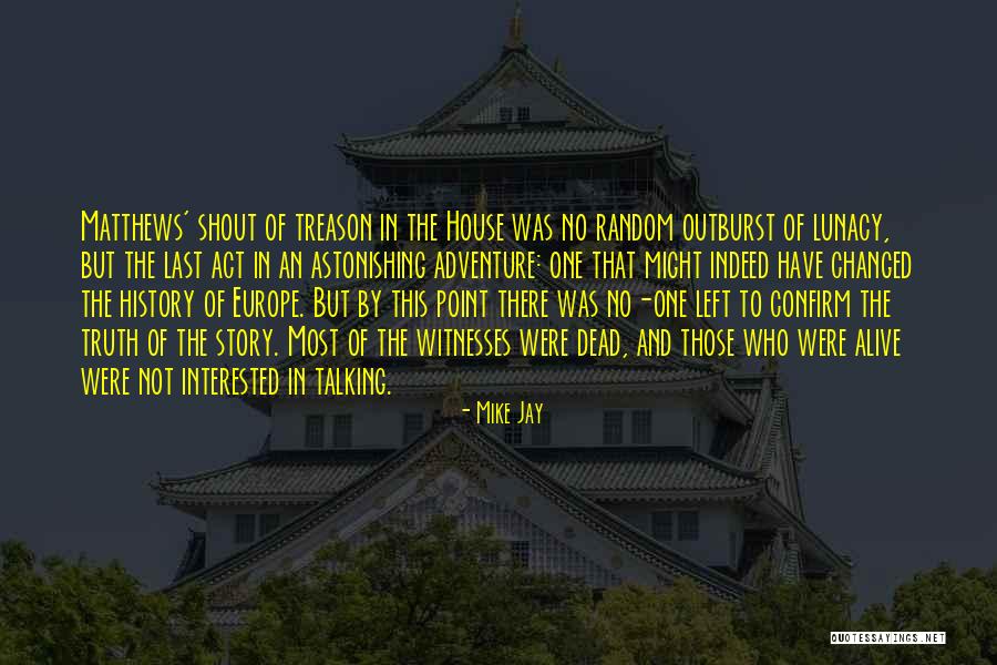 Most Astonishing Quotes By Mike Jay Most Astonishing Quotes By Mike Jay
