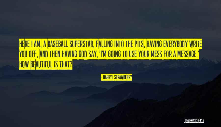 Most Beautiful Baseball Quotes By Darryl Strawberry Most Beautiful Baseball Quotes By Darryl Strawberry