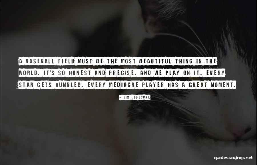 Most Beautiful Baseball Quotes By Jim Lefebvre Most Beautiful Baseball Quotes By Jim Lefebvre