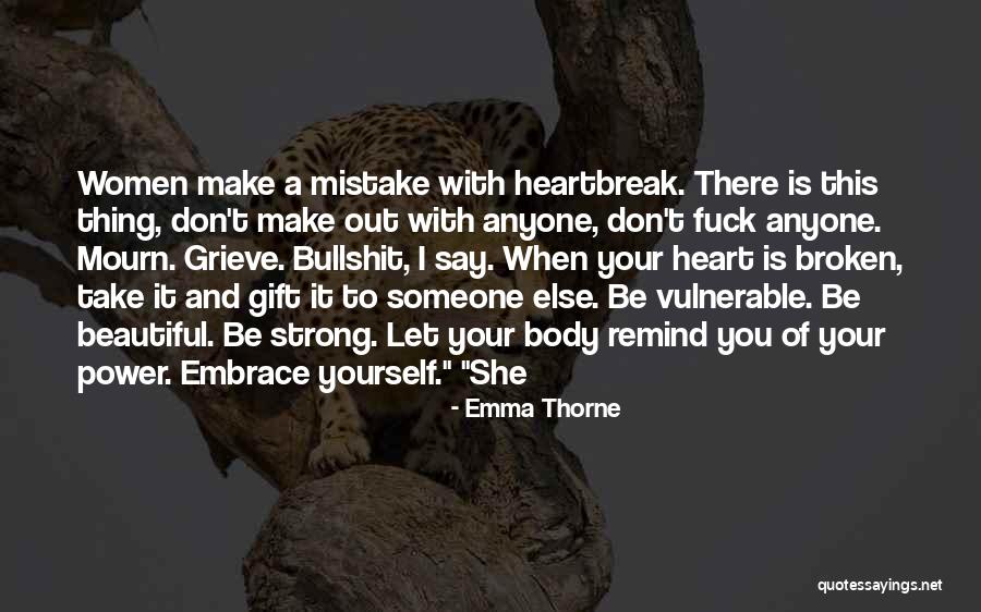 Most Beautiful Broken Heart Quotes By Emma Thorne Most Beautiful Broken Heart Quotes By Emma Thorne