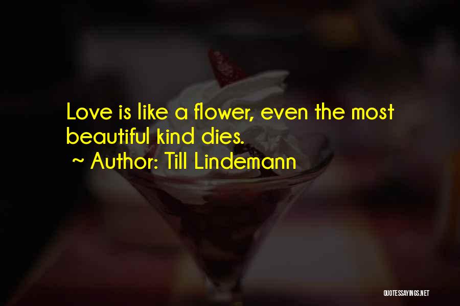 Most Beautiful Flower Quotes By Till Lindemann