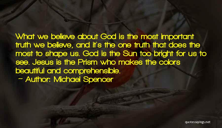 Most Beautiful God Quotes By Michael Spencer