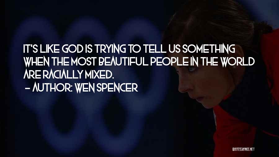 Most Beautiful God Quotes By Wen Spencer