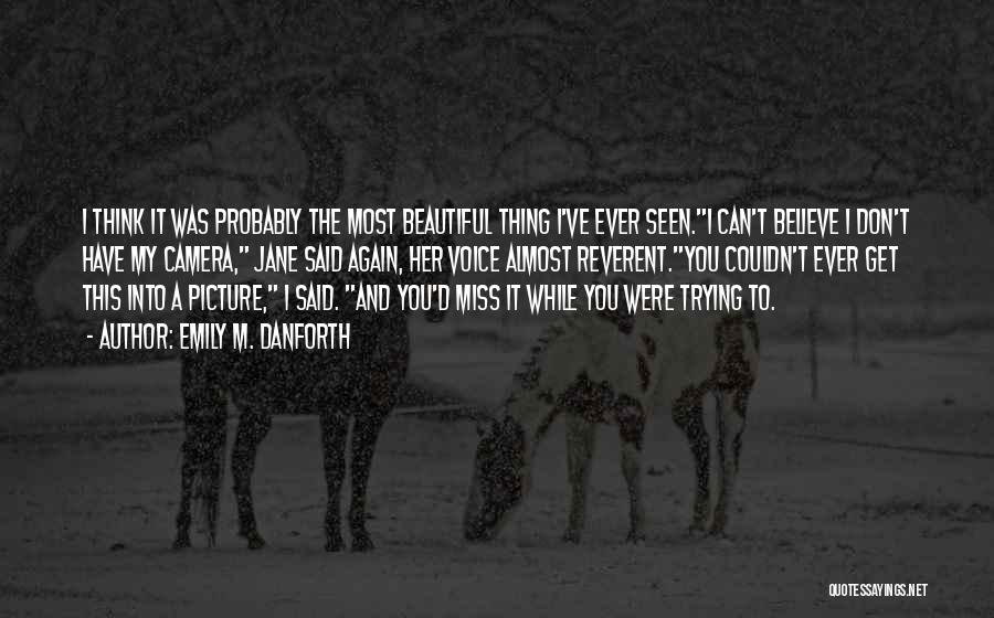 Most Beautiful Miss You Quotes By Emily M. Danforth
