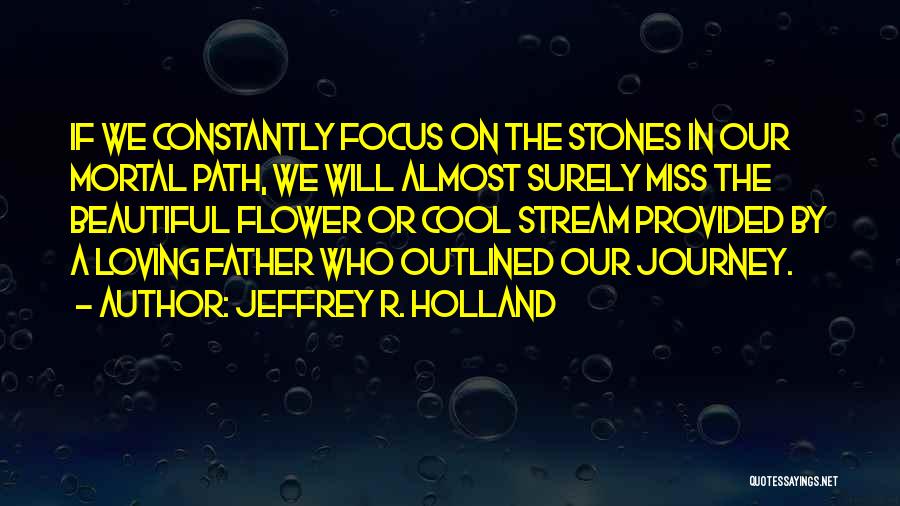 Most Beautiful Miss You Quotes By Jeffrey R. Holland