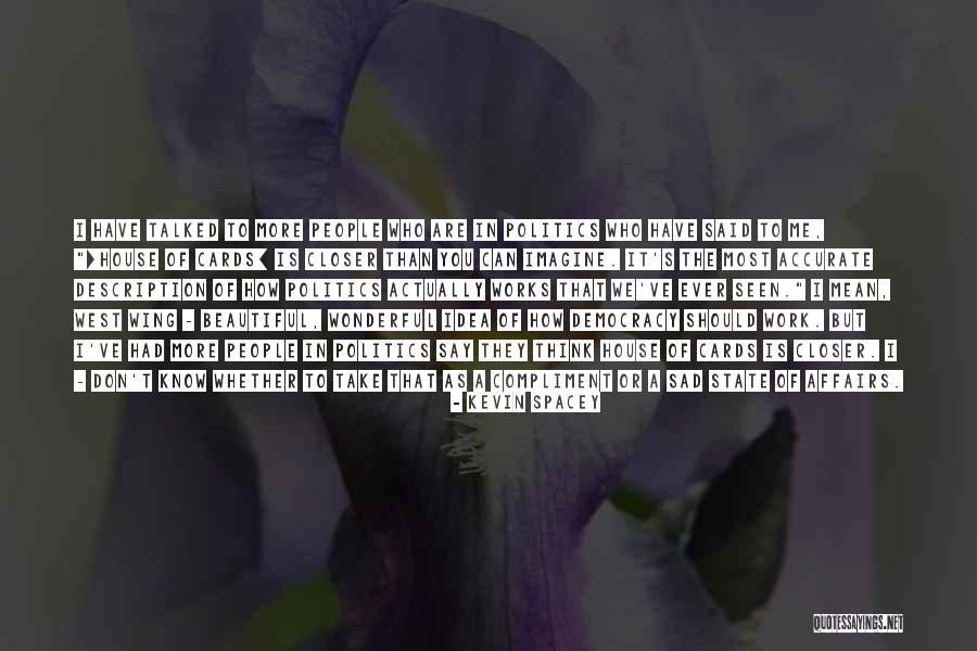 Most Beautiful People Quotes By Kevin Spacey Most Beautiful People Quotes By Kevin Spacey