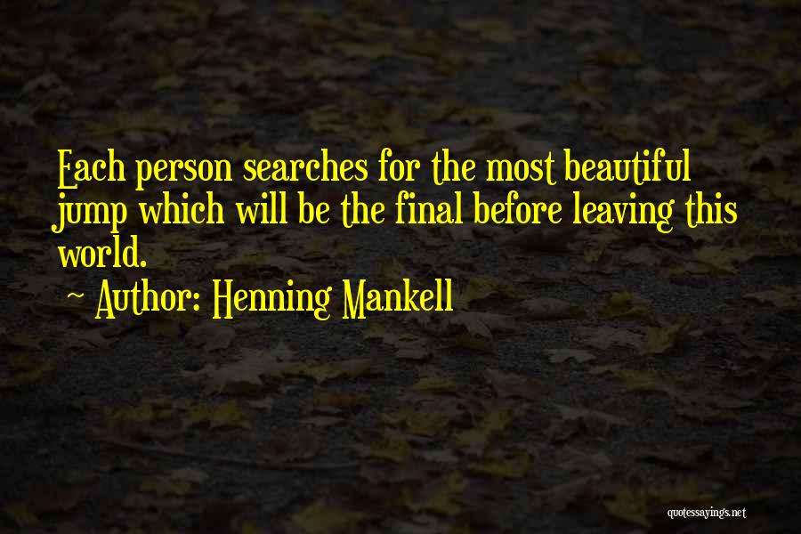 Most Beautiful Person In The World Quotes By Henning Mankell