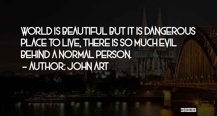 Most Beautiful Person In The World Quotes By John Art