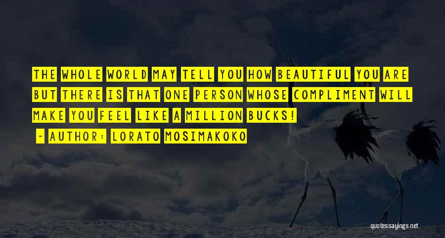 Most Beautiful Person In The World Quotes By Lorato Mosimakoko