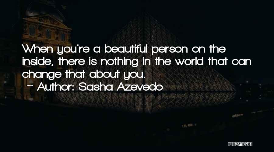 Most Beautiful Person In The World Quotes By Sasha Azevedo