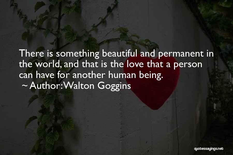 Most Beautiful Person In The World Quotes By Walton Goggins