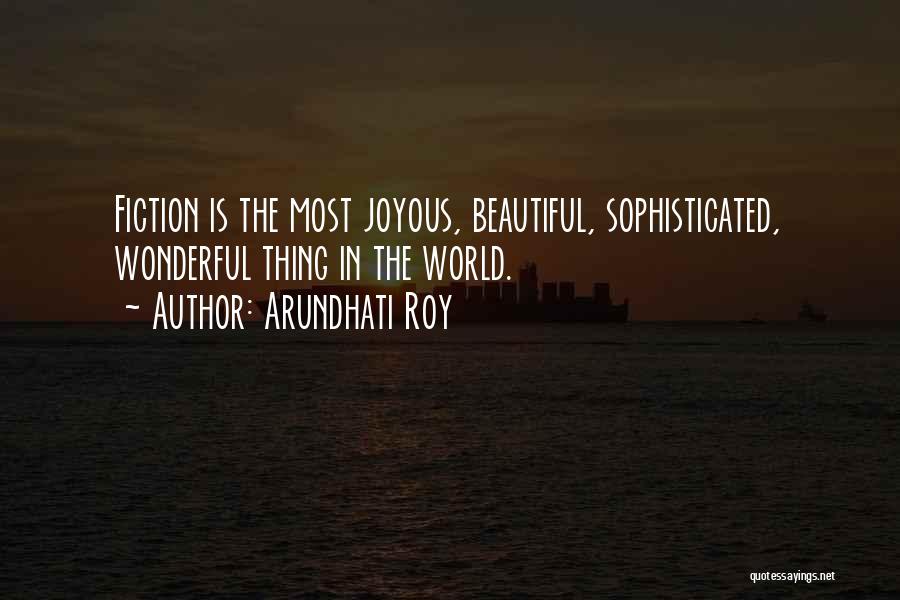 Most Beautiful Thing Quotes By Arundhati Roy