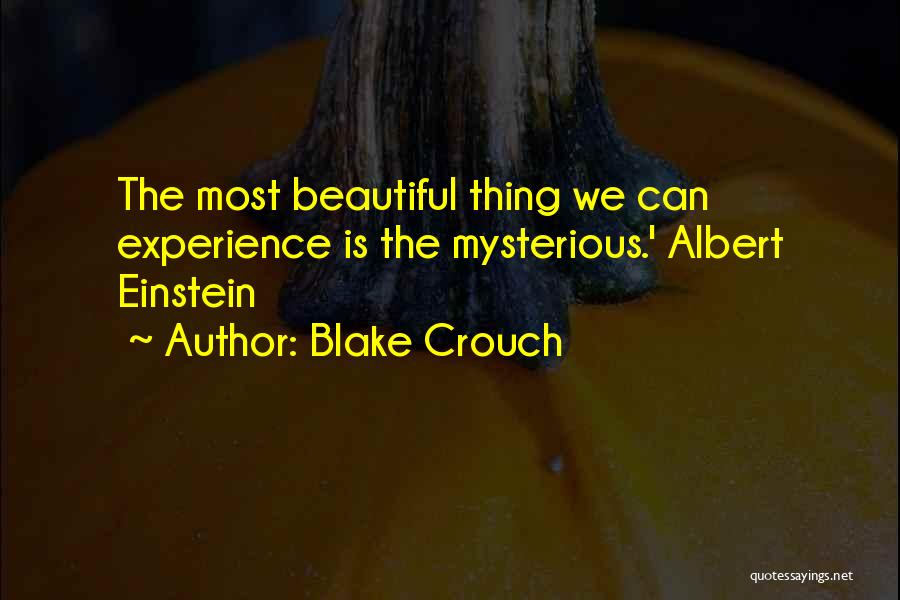 Most Beautiful Thing Quotes By Blake Crouch