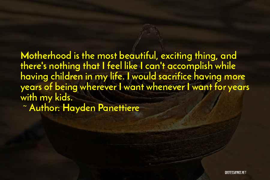 Most Beautiful Thing Quotes By Hayden Panettiere