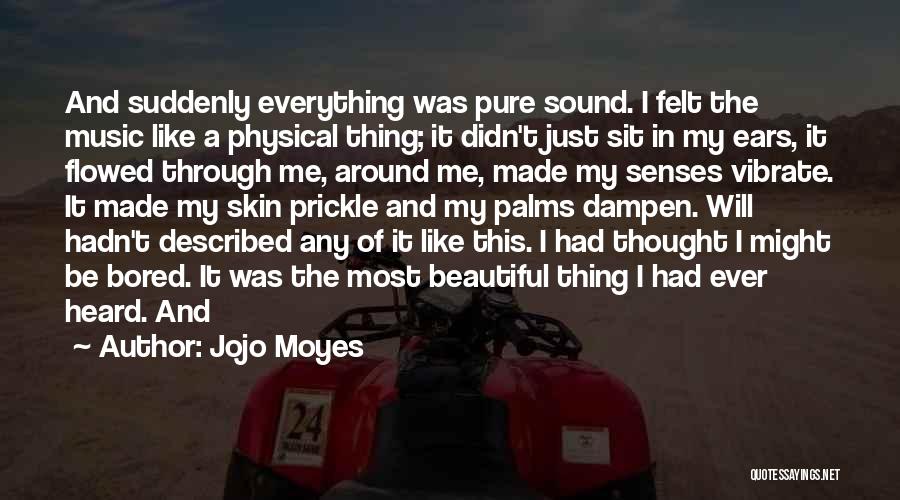 Most Beautiful Thing Quotes By Jojo Moyes