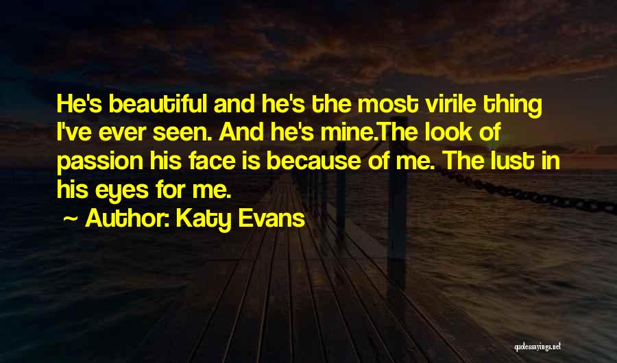 Most Beautiful Thing Quotes By Katy Evans