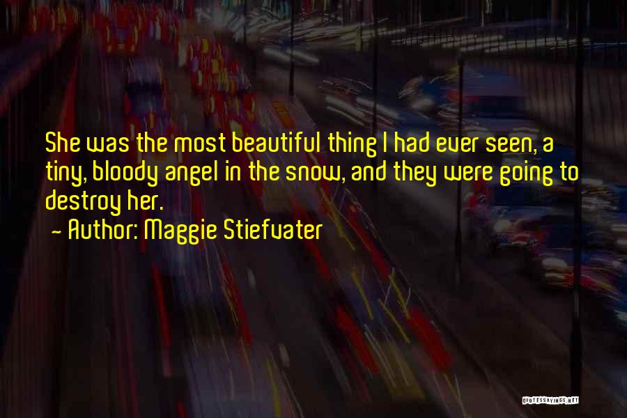 Most Beautiful Thing Quotes By Maggie Stiefvater