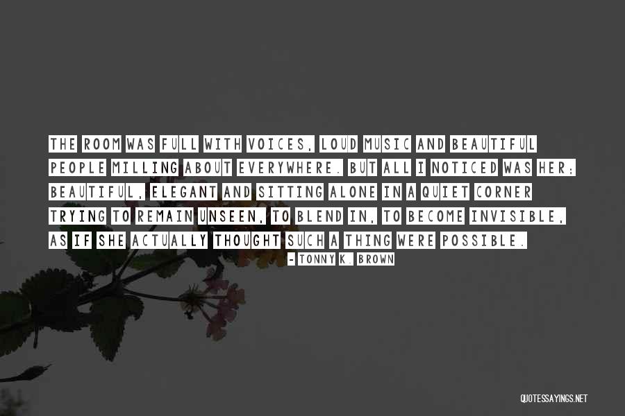 Most Beautiful Things Are Unseen Quotes By Tonny K. Brown Most Beautiful Things Are Unseen Quotes By Tonny K. Brown