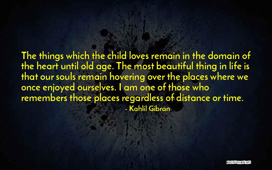 Most Beautiful Things In Life Quotes By Kahlil Gibran