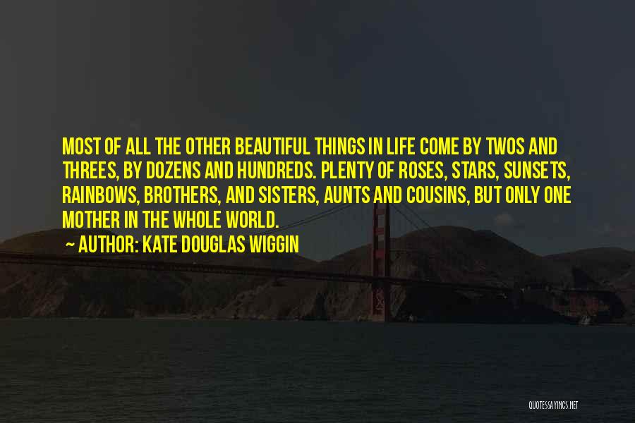 Most Beautiful Things In Life Quotes By Kate Douglas Wiggin