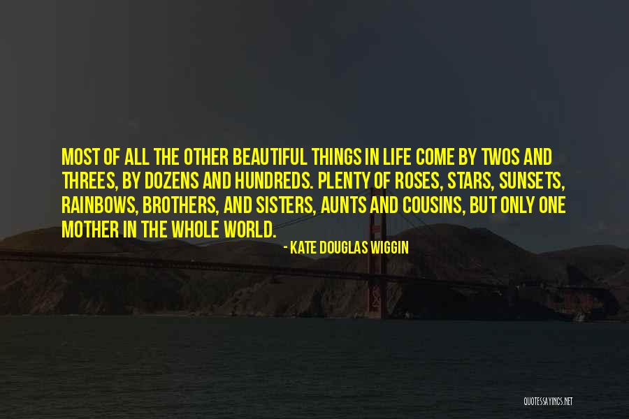 Most Beautiful Things In Life Quotes By Kate Douglas Wiggin