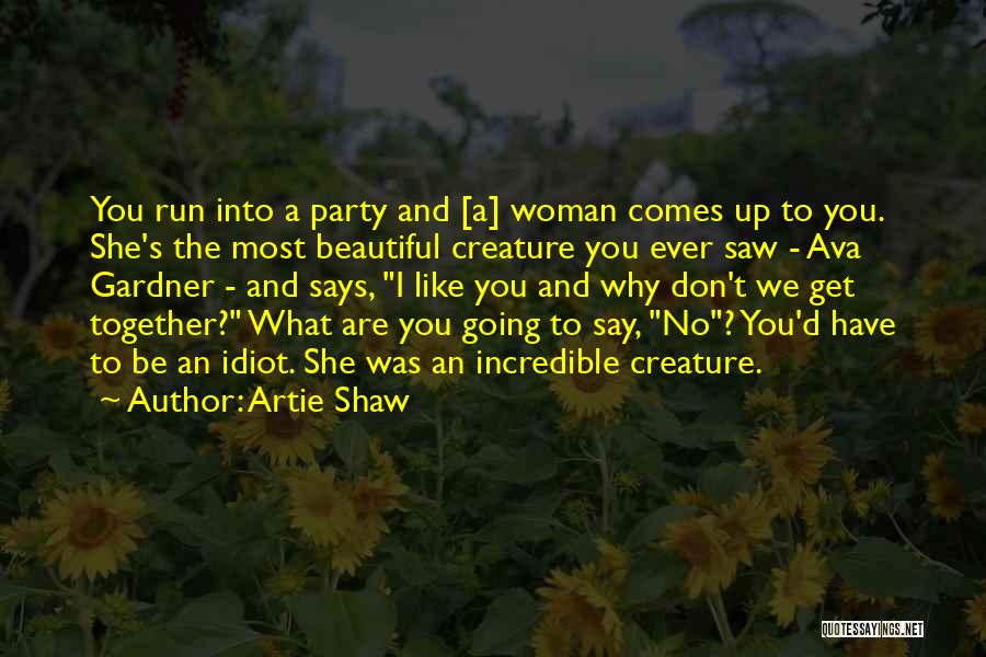 Most Beautiful Woman Ever Quotes By Artie Shaw