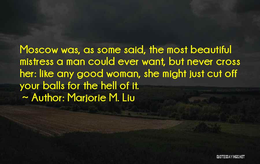 Most Beautiful Woman Ever Quotes By Marjorie M. Liu