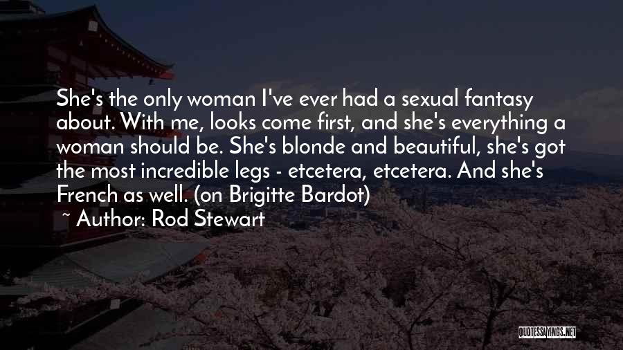 Most Beautiful Woman Ever Quotes By Rod Stewart