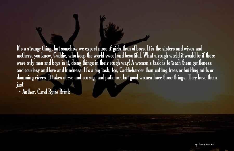Most Beautiful Woman I Know Quotes By Carol Ryrie Brink