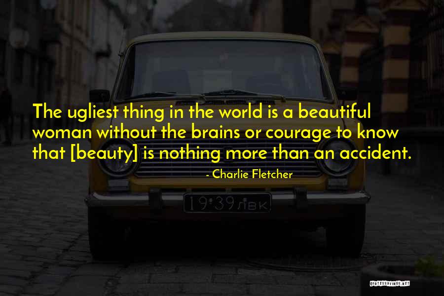 Most Beautiful Woman I Know Quotes By Charlie Fletcher