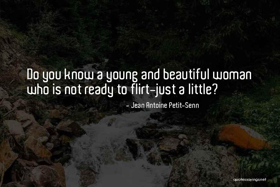 Most Beautiful Woman I Know Quotes By Jean Antoine Petit-Senn