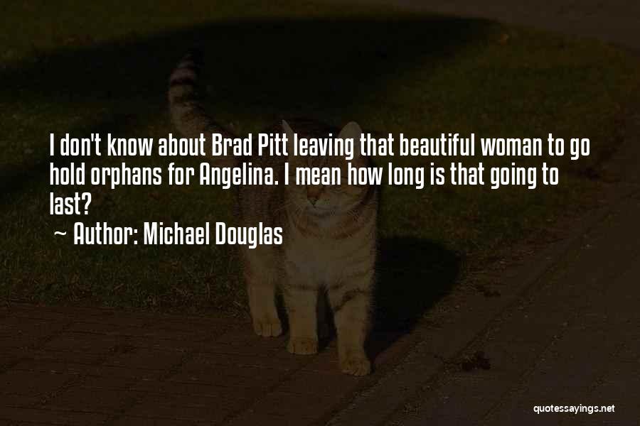 Most Beautiful Woman I Know Quotes By Michael Douglas