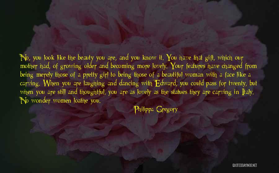 Most Beautiful Woman I Know Quotes By Philippa Gregory