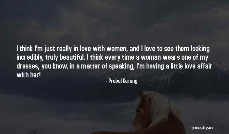 Most Beautiful Woman I Know Quotes By Prabal Gurung