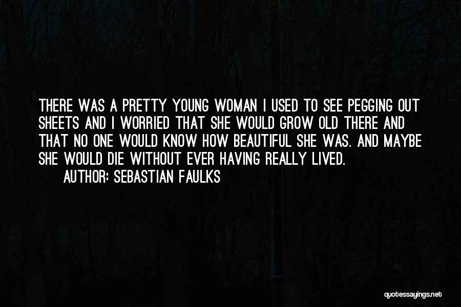 Most Beautiful Woman I Know Quotes By Sebastian Faulks