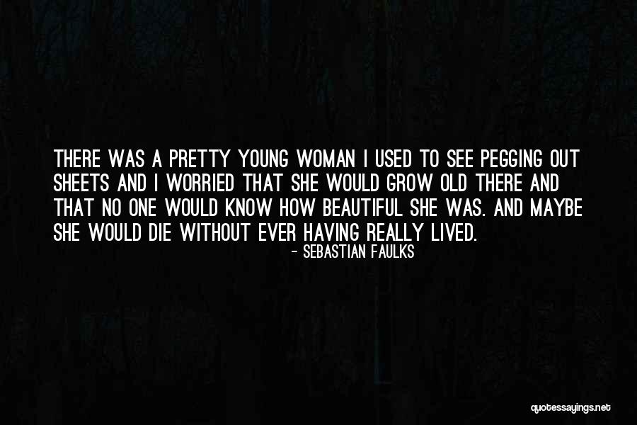 Most Beautiful Woman I Know Quotes By Sebastian Faulks