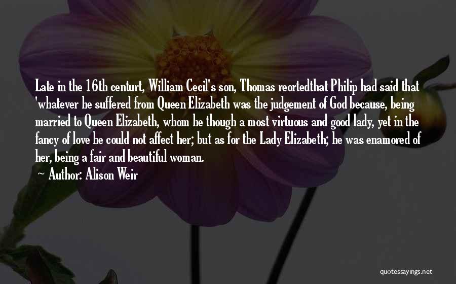 Most Beautiful Woman Love Quotes By Alison Weir