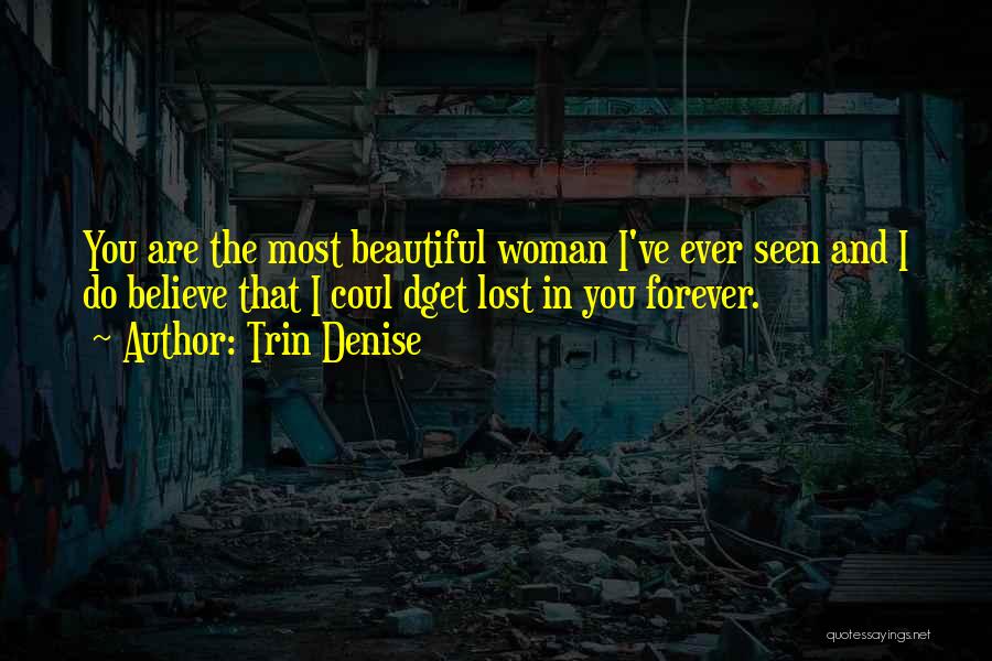 Most Beautiful Woman Love Quotes By Trin Denise